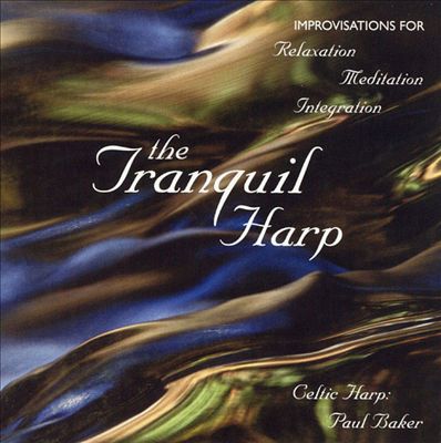 Tranquil Harp: Celtic Harp Improvisations for Relaxation, Meditation,and Integration