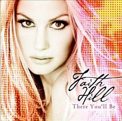 There You'll Be: The Best of Faith Hill