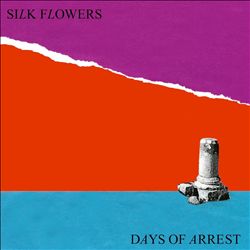 lataa albumi Silk Flowers - Days Of Arrest