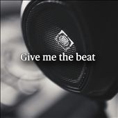 Give me the beat