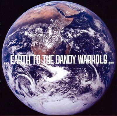 Earth to the Dandy Warhols