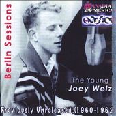 The Young Joey Welz/Berlin Sessions-The 60s-