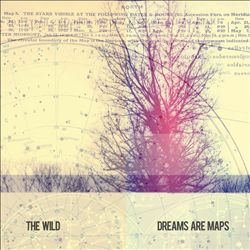 last ned album The Wild - Dreams Are Maps