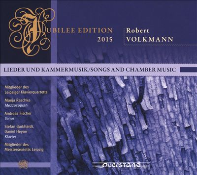 Jubilee Edition 2015: Robert Volkmann - Lieder und Kammermusik