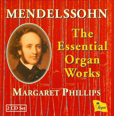 Mendelssohn: The Essential Organ Works
