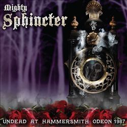ladda ner album Mighty Sphincter - Undead at Hammersmith Odeon 1987