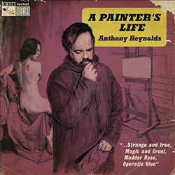 last ned album Anthony Reynolds - A Painters Life