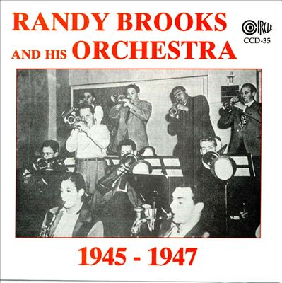 Randy Brooks and His Orchestra 1945 and 1947