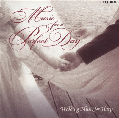 Music for a Perfect Day: Wedding Music for Harp