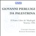 Palestrina: Il Primo Libro de' Madrigali