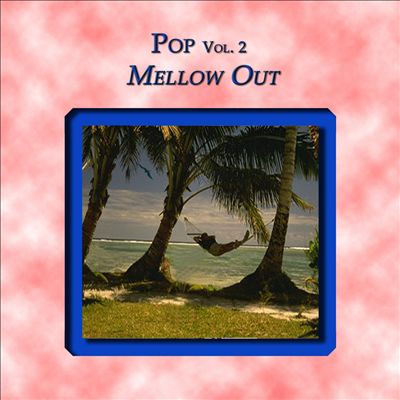Pop, Vol. 2: Mellow Out