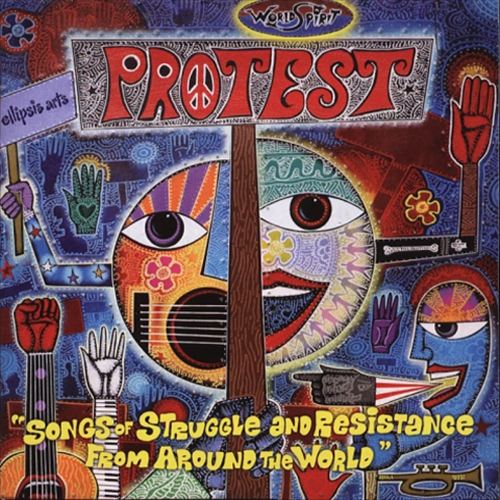 Protest: Songs of Struggle and Resistance from Around the World