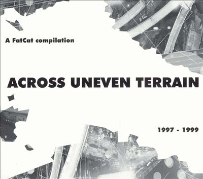 Across Uneven Terrain: A Fat Cat Compilation, 1997-1999
