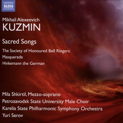 Mikhail Alexeevich Kuzmin: Sacred Songs; The Society of Honoured Bell Ringers; Masquerade; Hinkemann the German