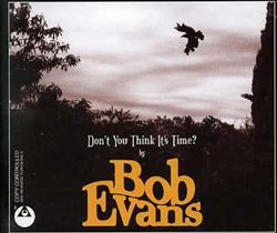 last ned album Bob Evans - Dont You Think Its Time