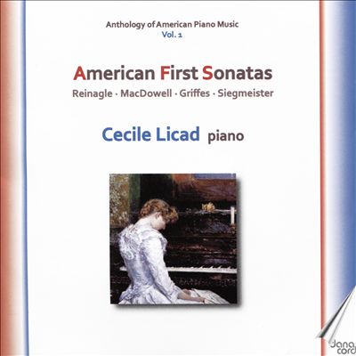 Anthology of American Piano Music, Vol. 1: American First Sonatas - Reinagle, MacDowell, Griffes, Siegmeister