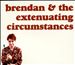 Brendan & the Extenuating Circumstances