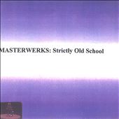 Masterwerks: Strictly Old School