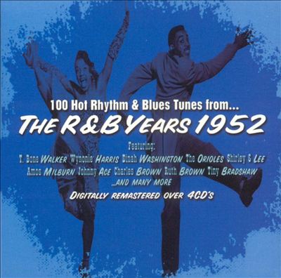100 Hot Rhythm & Blues Tunes from...the R&B Years 1952