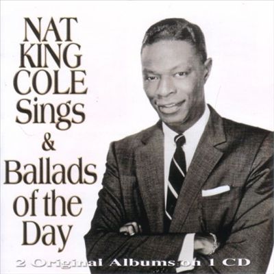 Nat King Cole Sings/Ballads of the Day