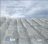 Friedrich Cerha: Bruchstück, geträumt; Neun Bagatellen; Instants