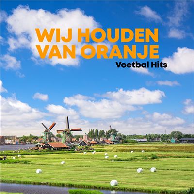 Wij Houden Van Oranje: Voetbal Hits