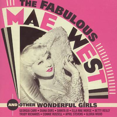 The Fabulous Mae West... And Other Wonderful Girls