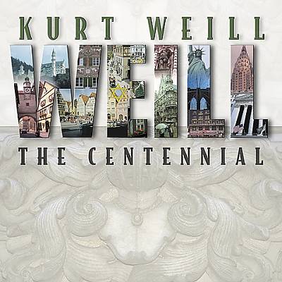 Kurt Weill: The Centennial