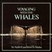 Nature Recordings: Voyaging with the Whales
