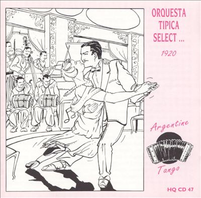 Orquesta Tipica Select ... 1920: Argentine Tango