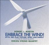 Robert J. Martin: Embrace the Wind! - Myth, Art, Play, Culture, Spirit and Energy