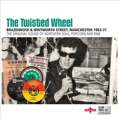 The Twisted Wheel: Brazennose & Whitworth Street, Manchester 1963-71: It's Where It's At