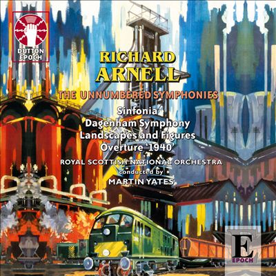 Richard Arnell: The Unnumbered Symphonies