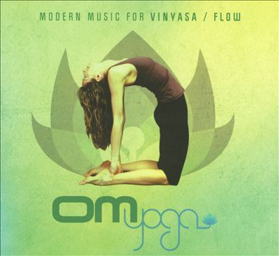 Om Yoga, Vol. 1: Modern Music for Vinyasa/Flow