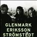Glenmark/Eriksson/Strömdstedt