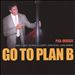 Go to Plan B