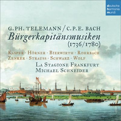 G.Ph. Telemann, C.P.E. Bach: Bürgerkapitänsmusiken