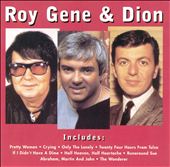 Roy, Gene & Dion