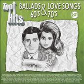 Top Hits/Ballads & Love Songs 60's & 70's