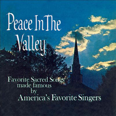 Peace in the Valley: Favorite Sacred Songs Made Famous by America's Favorite Singers [2021 Remaster from the Original Somerset Tapes]