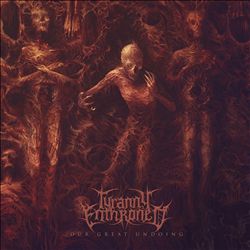 ladda ner album Tyranny Enthroned - Our Great Undoing