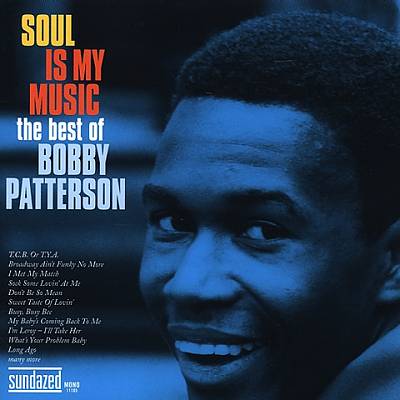 Soul Is My Music: The Best of Bobby Patterson
