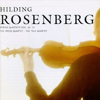 Hilding Rosenberg: String Quartets Nos. 10 & 11
