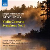 Sergey Lyapunov: Violin Concerto; Symphony No. 1