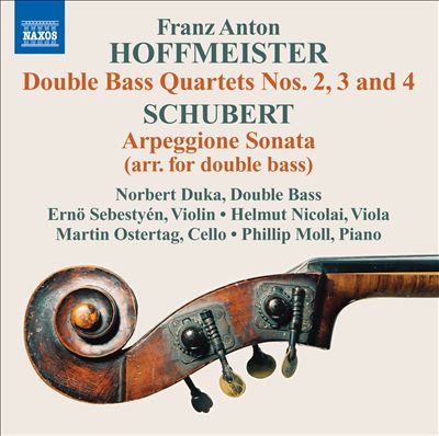 Franz Anton Hoffmeister: Double Bass Quartets 2, 3 & 4; Schubert: Arpeggione Sonata