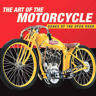 The Art of the Motorcycle: Songs of the Open Road