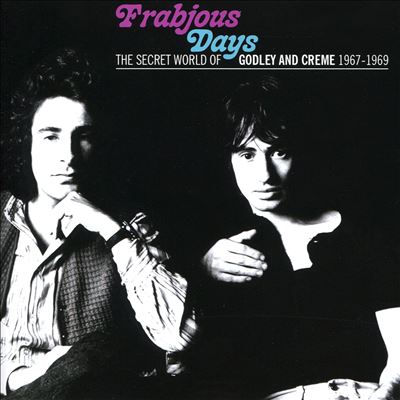 Frabjous Days: The Secret World of Godley & Creme 1967-1969