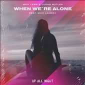 When We're Alone