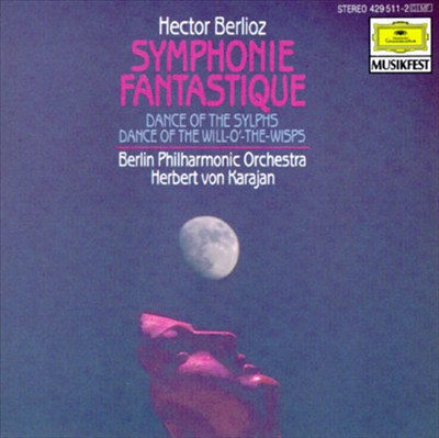 Hector Berlioz: Symphonie Fantastique; Dance of the Sylphs; Dance of the Will-o'-the-Wisps