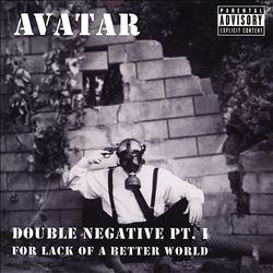 last ned album Avatar - Double Negative Pt 1 For Lack Of A Better World